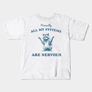 Honestly All My Systems Are Nervous Vintage Raccoon Kids T-Shirt